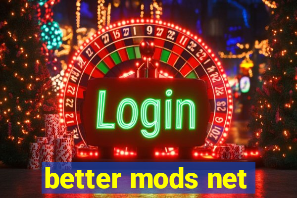 better mods net